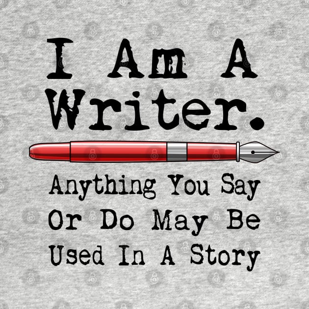 I Am A Writer Funny Author Writing by macdonaldcreativestudios